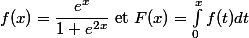 f(x) = \dfrac {e^x} {1 + e^{2x}} $ et $ F(x) = \int_0^x f(t)dt